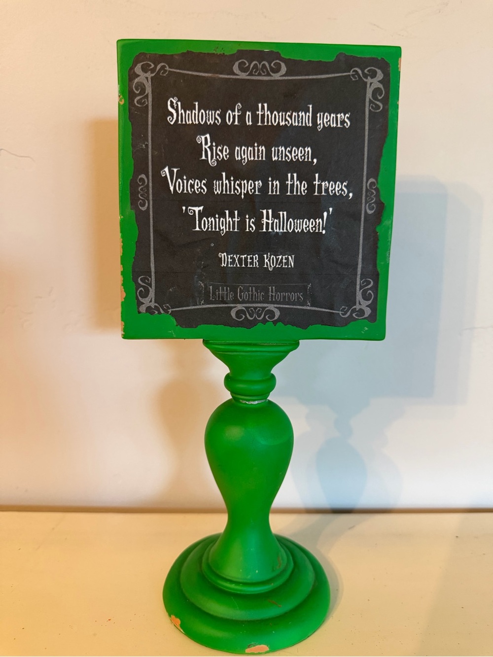 Green Gothic / Halloween Quote Pedestal Sign - Home Accents